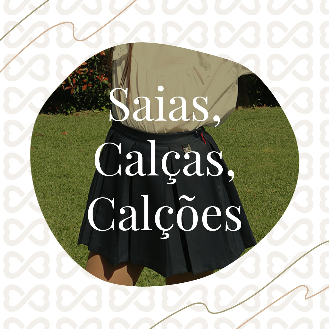 Saias, Calças, Calções